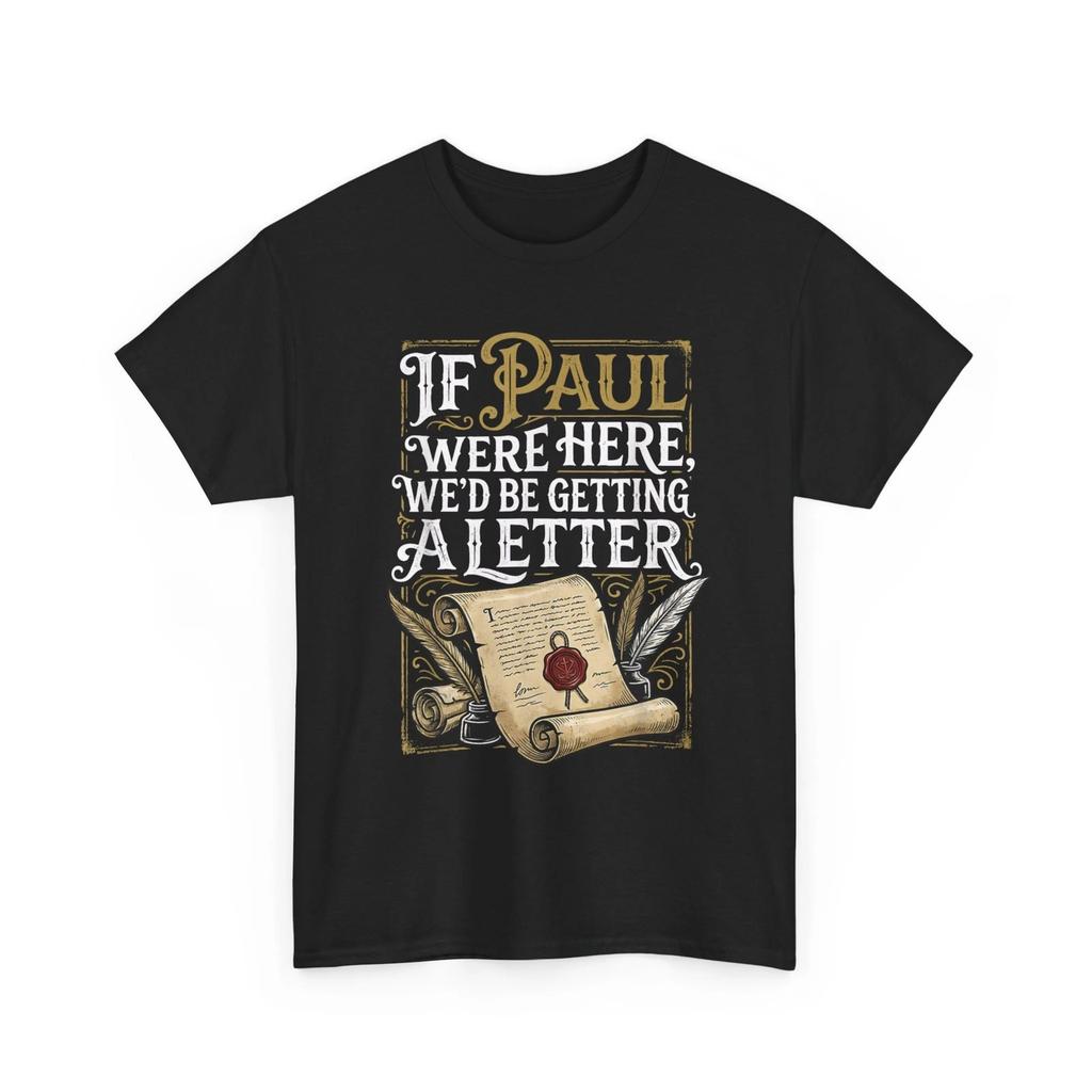 Wenn Paul hier wäre, würden wir ein Letter Tee bekommen, T-Shirt für Liebhaber von Humor und Sarkasmus