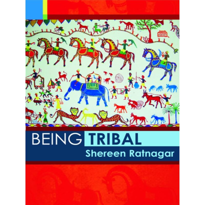 BEING TRIBAL As an archaeologist Shereen Ratnagar has been long