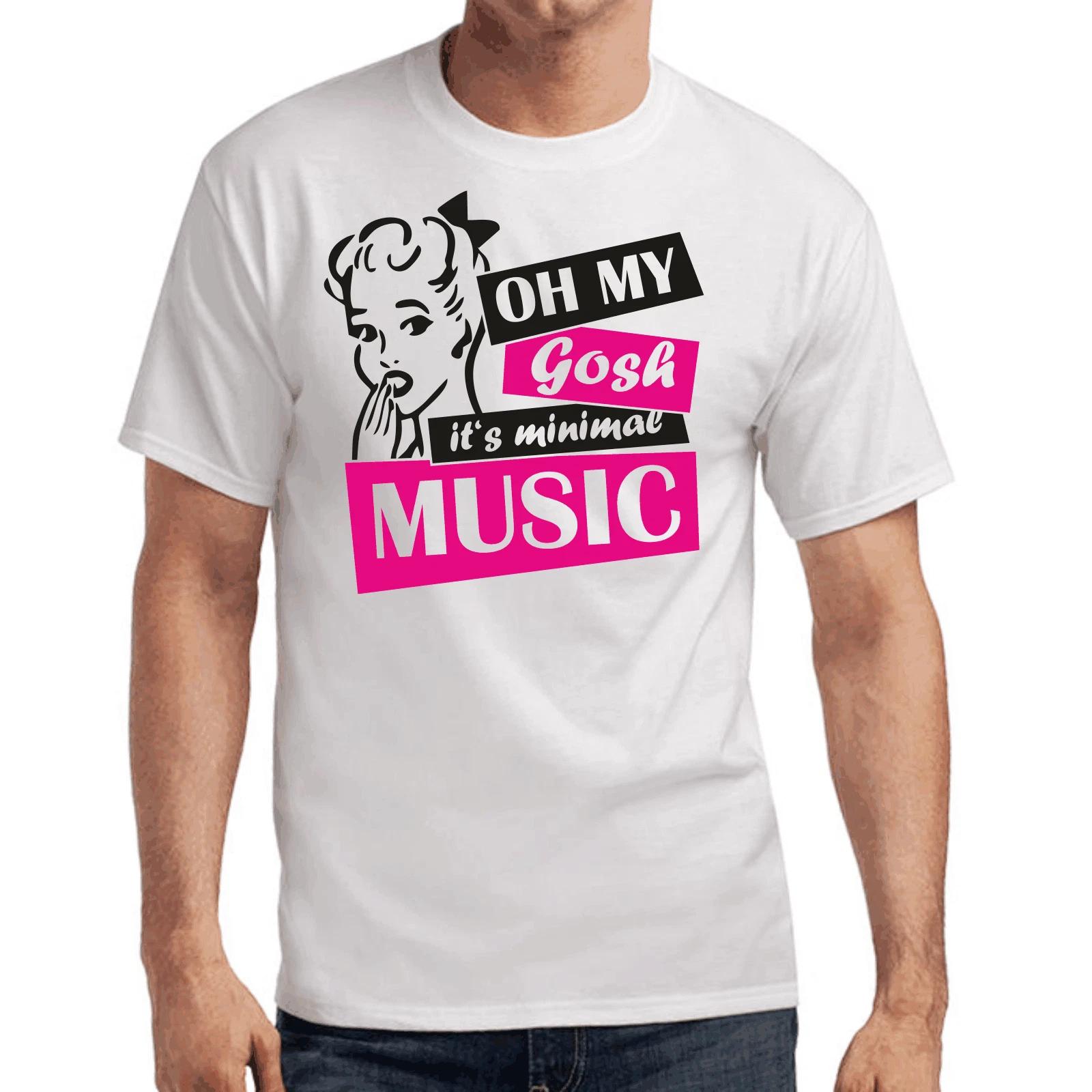 Men s and Women s T-shirts Oh My Gosh It s Minimal Music Club Techno House EDM Dubhouse Trance XXL