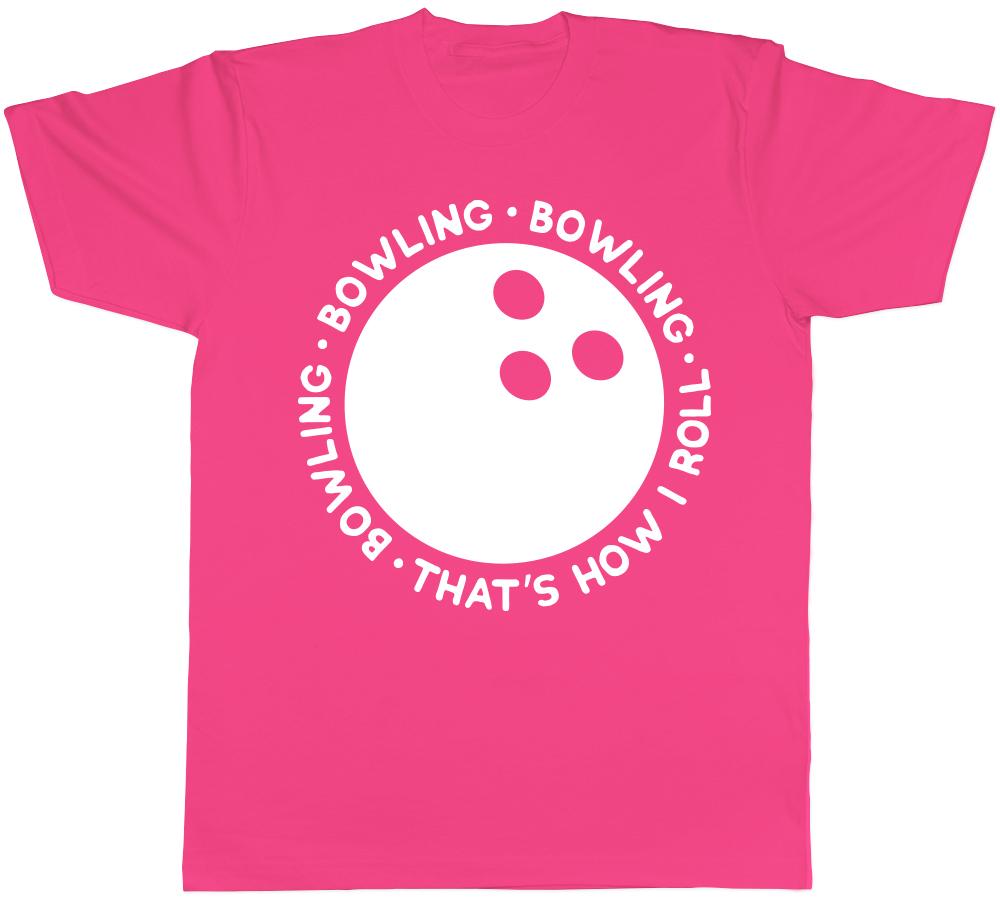 Bowling Thats How I Roll Unisexs Unisexs Ladies TShirt Tee