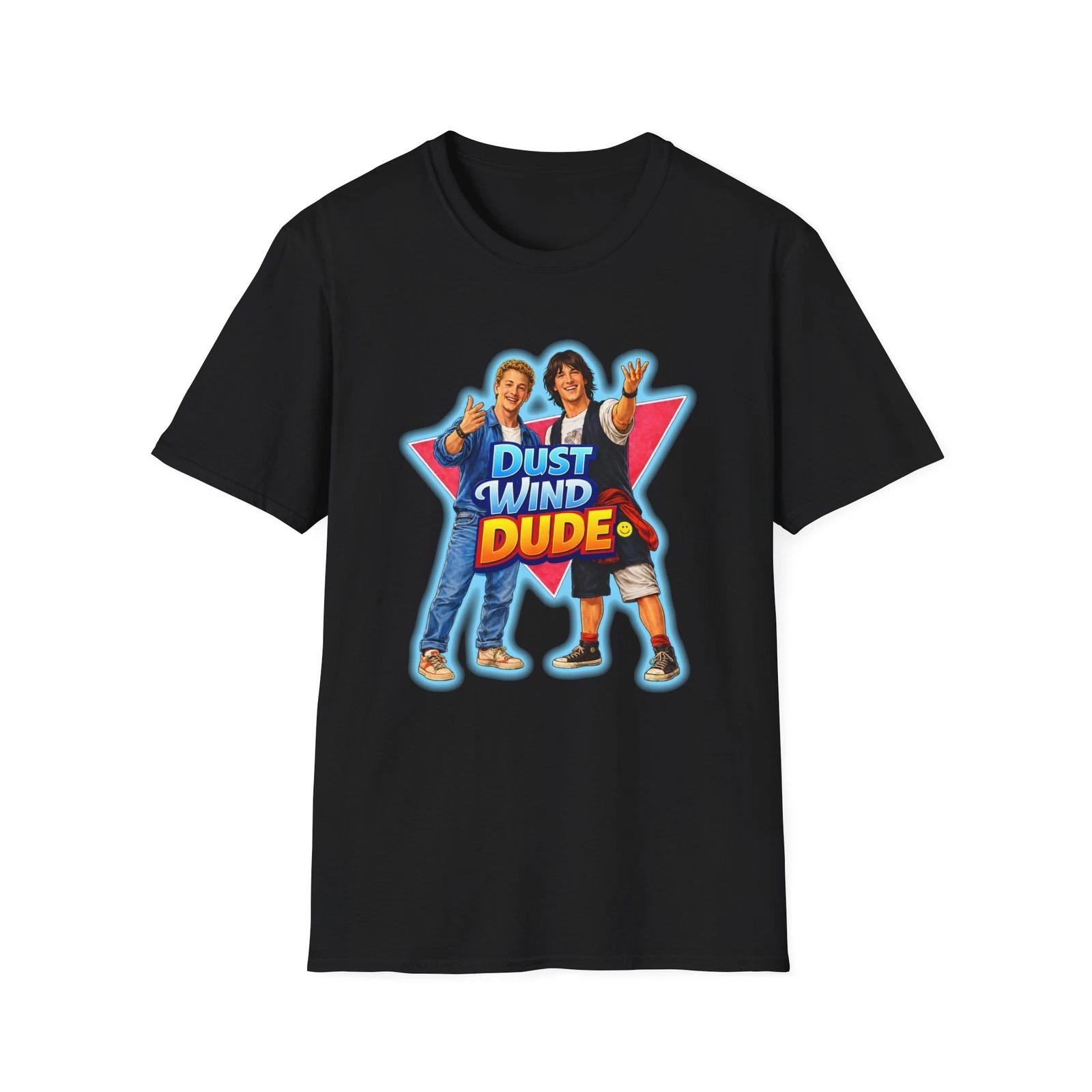 Bill & Ted s  Dust Wind Dude T-Shirt | Excellent Adventure tshirt XXXXL
