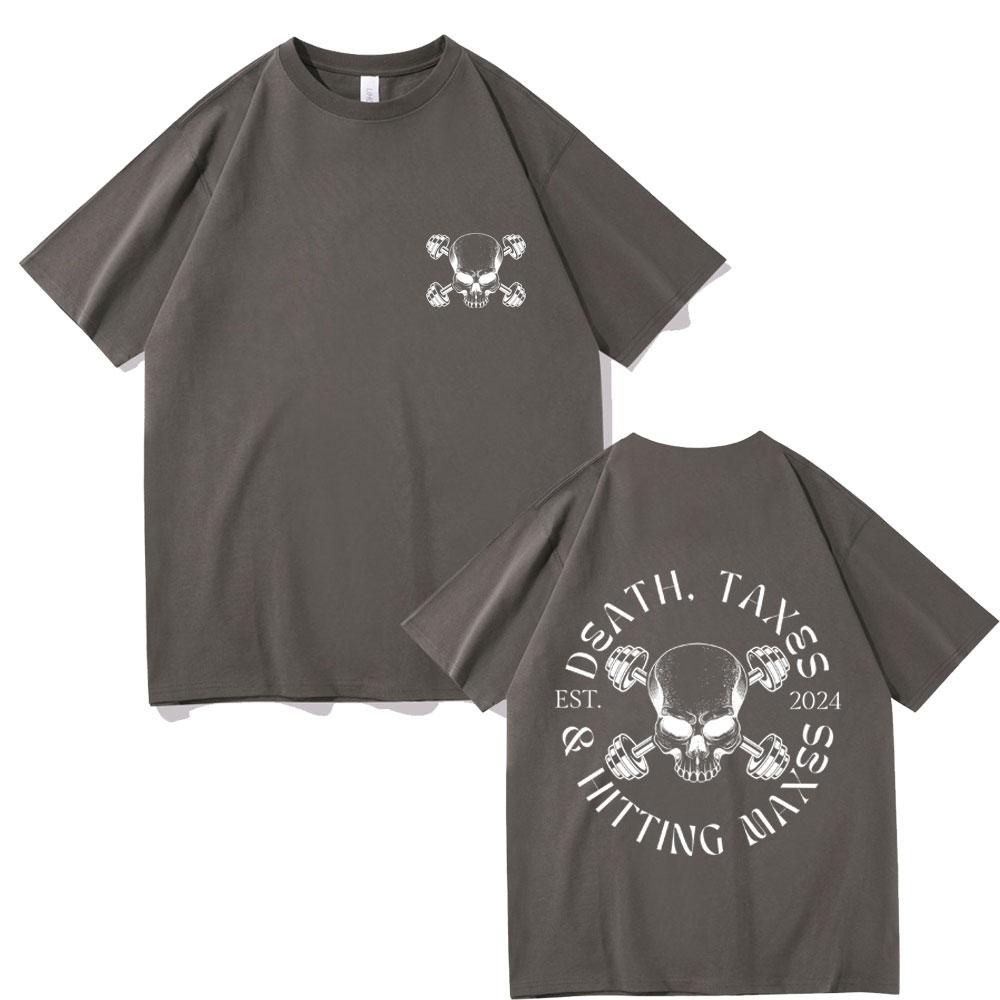 Funny Death Taxes & Hitting Maxes T-shirt Men Women's Fitness Short Sleeve Male Casual High Quality Pure Cotton Crewneck Tshirt