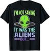 Je ne dis pas que c'étaient les extraterrestres, mais.... - T-shirt Conspiration Drôle T-shirt Unisexe