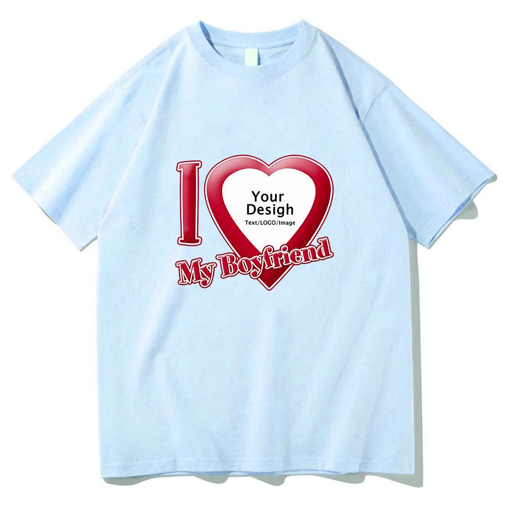 Ich liebe meinen Freund Gutschein T-Shirts Baumwolle Hohe Qualität Damen/Herren T-Shirts Kurzarm Sommer T-Shirt DIY Kundenspezifischer Druck