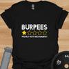 Burpees Would Not Recommend T-Shirt – Gym Workout Humour