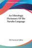The An Ethnologic Dictionary Of The Navaho Language by The Franciscan Fathers - Paperback Book
