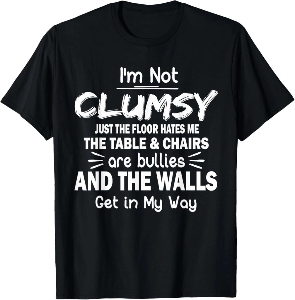 I_m Not Clumsy Funny Quote Sarcastic Men Women Boys Girls T- Shirt