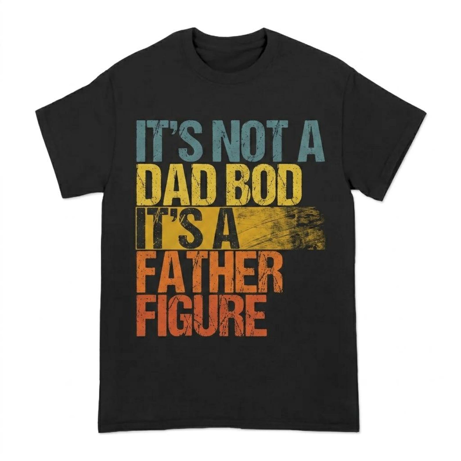 It s Not a Dad Bod It s a Father Figure T Shirt •Father s Day Gift •Father Figure Shirt •Dad Bod Shirt •It s Not Dad Bod •Father s Day Shirt L