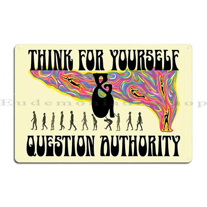 Think For Yourself And Question Authority Metal Sign Customized Wall Decor Create Personalized Garage Tin Sign Poster 20x30cm(7.8x11.8inch)