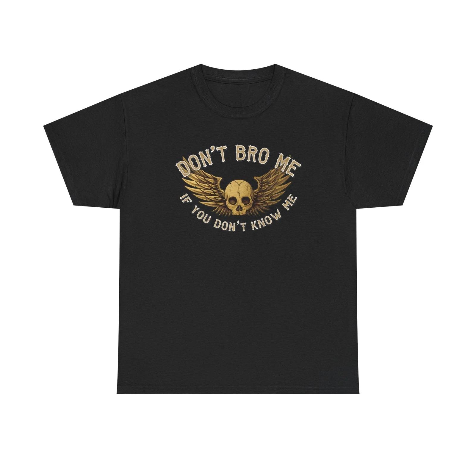 Don t Bro Me If You Don t Know Me T-Shirt | Motorcycle Repair Humor 3XL