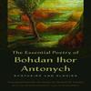 The Essential Poetry of Bohdan Ihor Antonych by Bohdan Ihor... 9781684485307