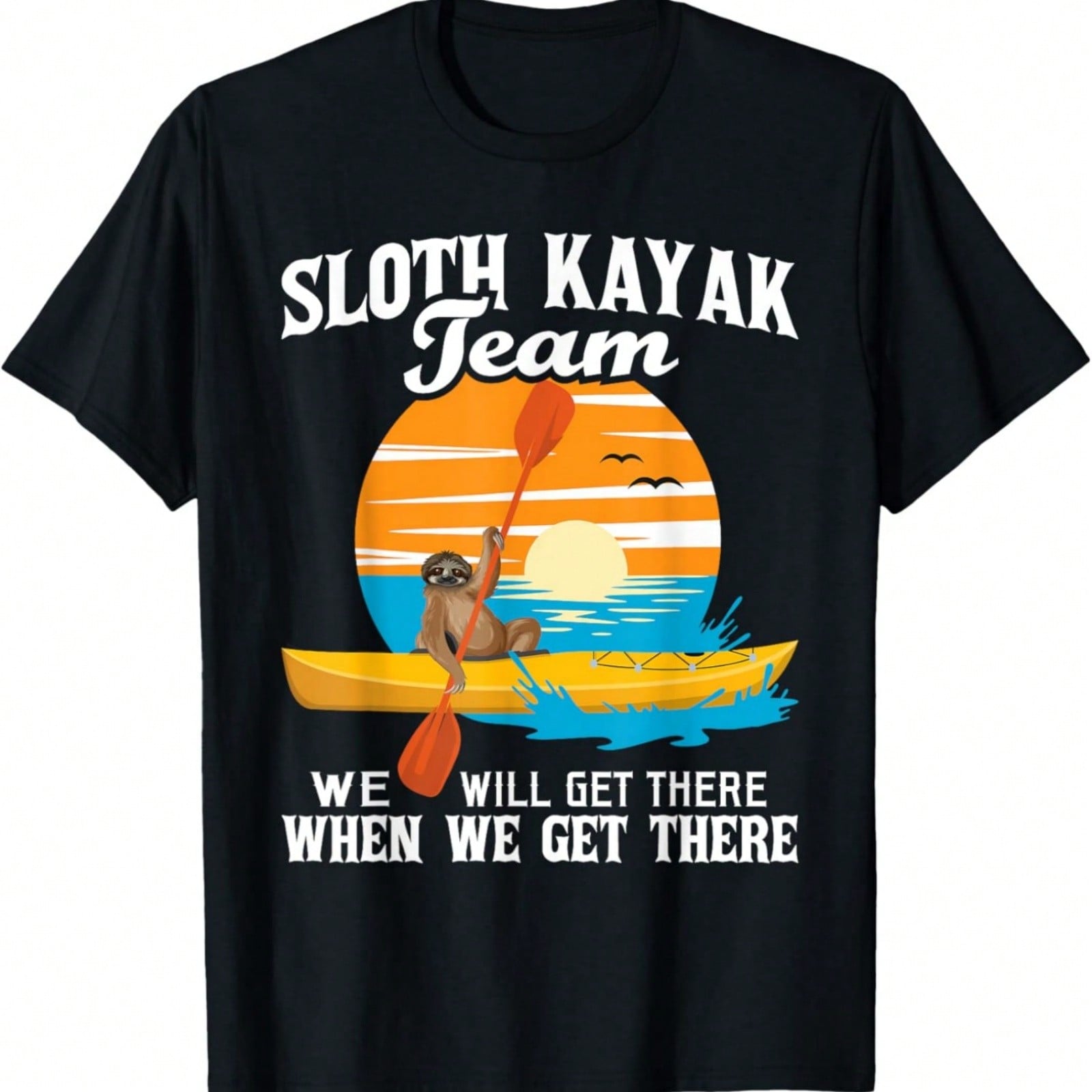 Sloth Kayak Team We Will Get There - Funny Kayaking Kayaker T-Shirt S