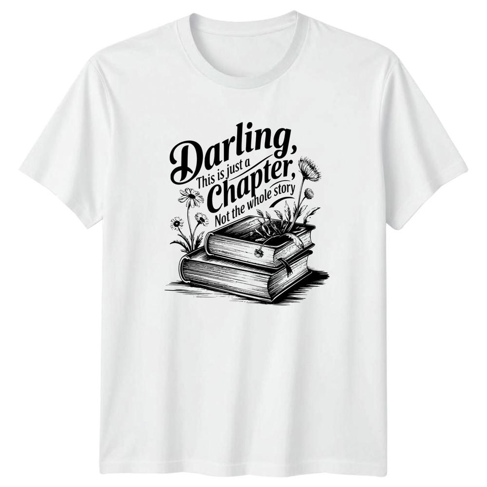 Darling This Is Just A Chapter Unisexs TShirt Motivational Reading S