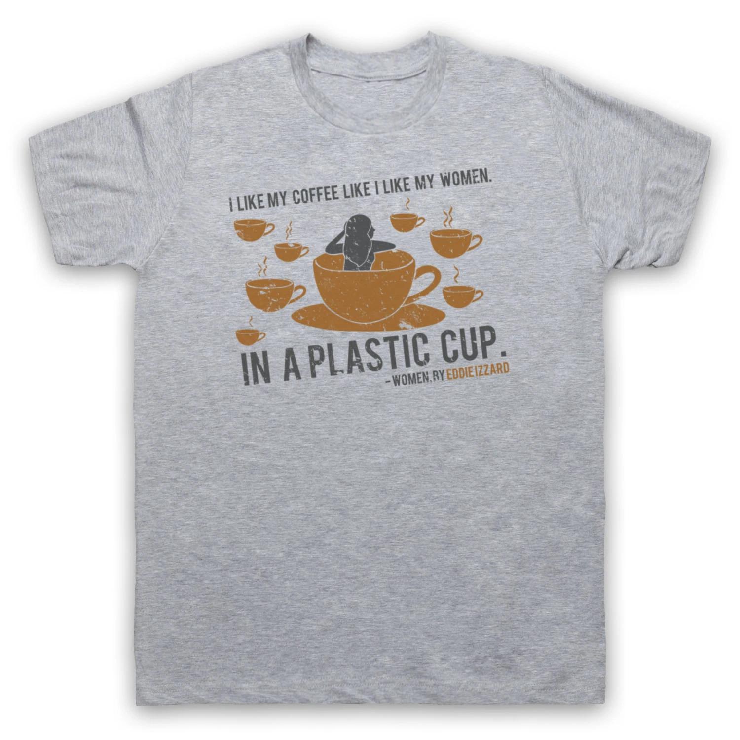 

WOMEN LIKE MY COFFEE EDDIE IZZARD T-shirt MENS LADIES KIDS SIZES COLS 100