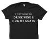 Wine and Goats Shirt. Goats Gift. Goat Lady T-Shirt. Funny Goats Gift. Small Town Girl. Country Gifts. Farm Girl Shirt. Farm Animals #OS573