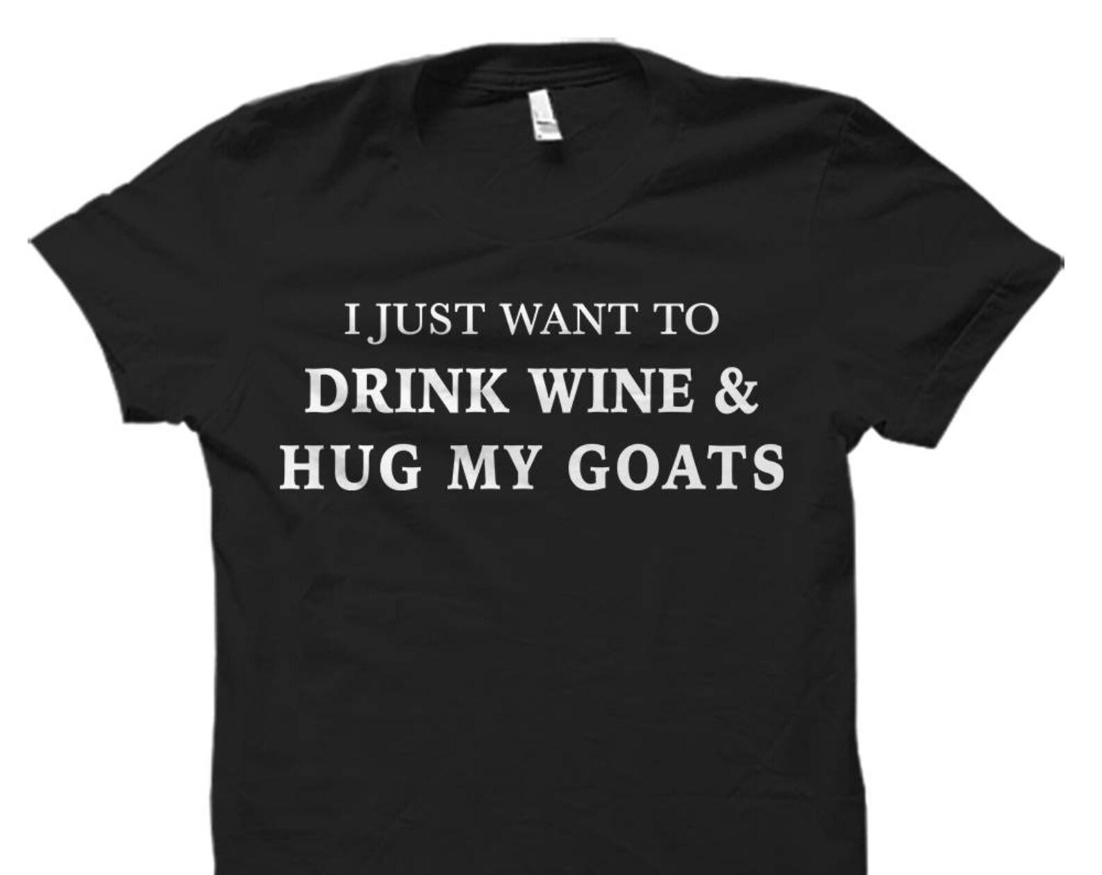 Wine and Goats Shirt. Goats Gift. Goat Lady T-Shirt. Funny Goats Gift. Small Town Girl. Country Gifts. Farm Girl Shirt. Farm Animals #OS573 S