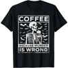 Kaffee, weil Morden falsch ist - Frühstücks-T-Shirt für Koffein-Liebhaber