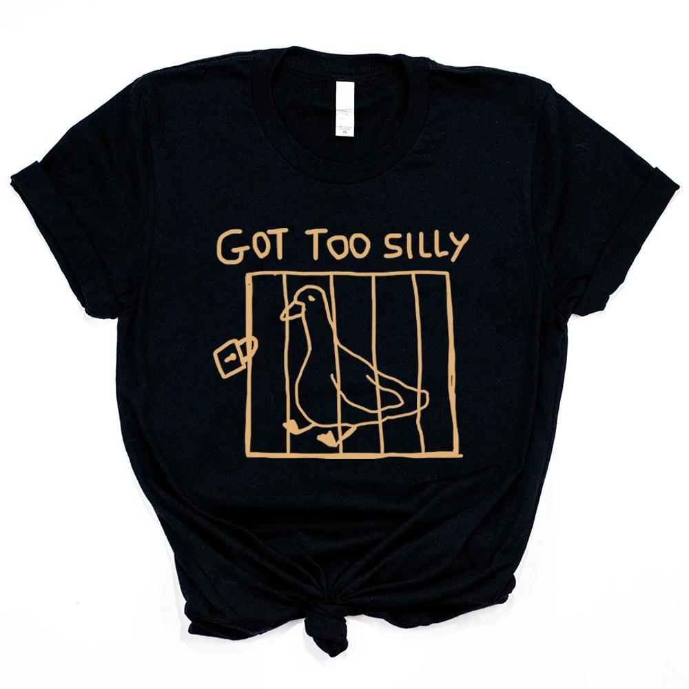Funny Goose T Shirt Got Too Silly T-Shirts Funny Meme Shirt Silly Cute Goose Graphic T Shirts Women Short Sleeves Casual Tops