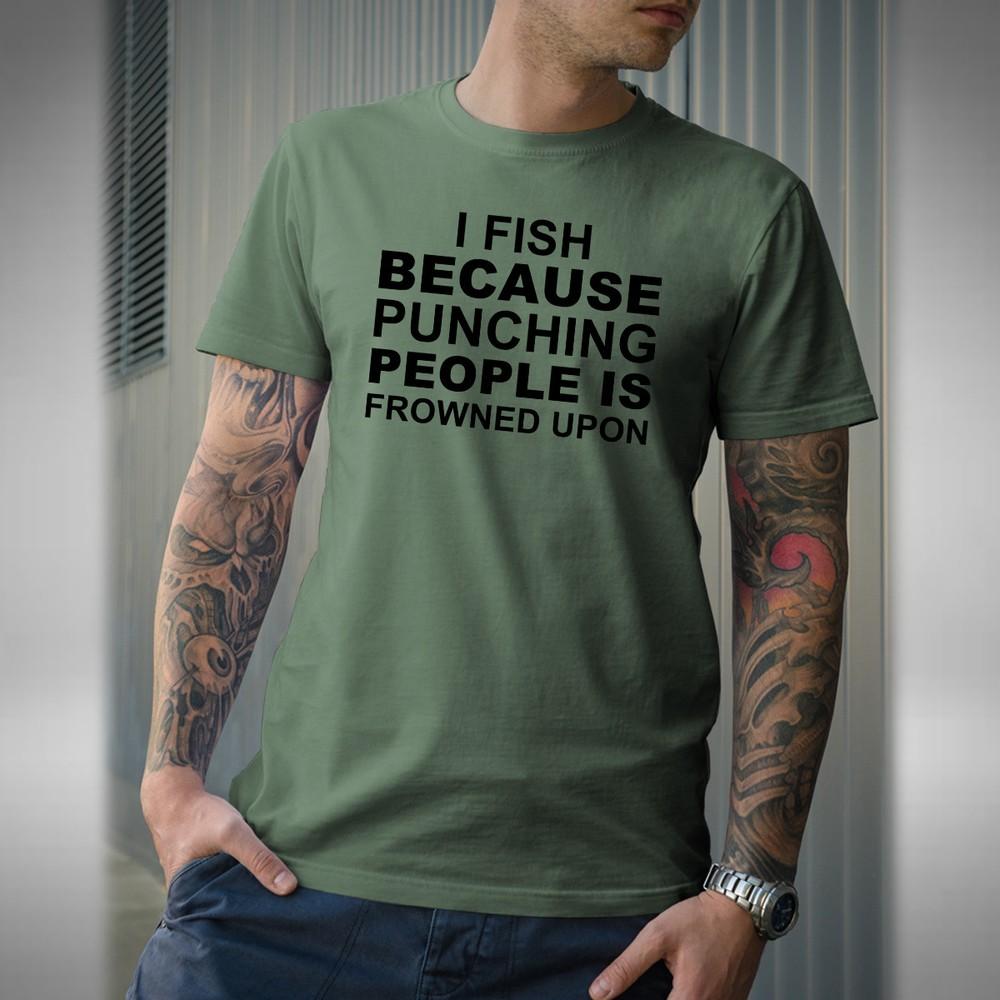 

I Fish T-Shirt Punching People Is Frowned Upon Funny Fishing Small to 5XL M