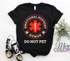 New T-Shirt Emotional Support Human Do Not Pet Service Dog Love Humor Gift T-shi