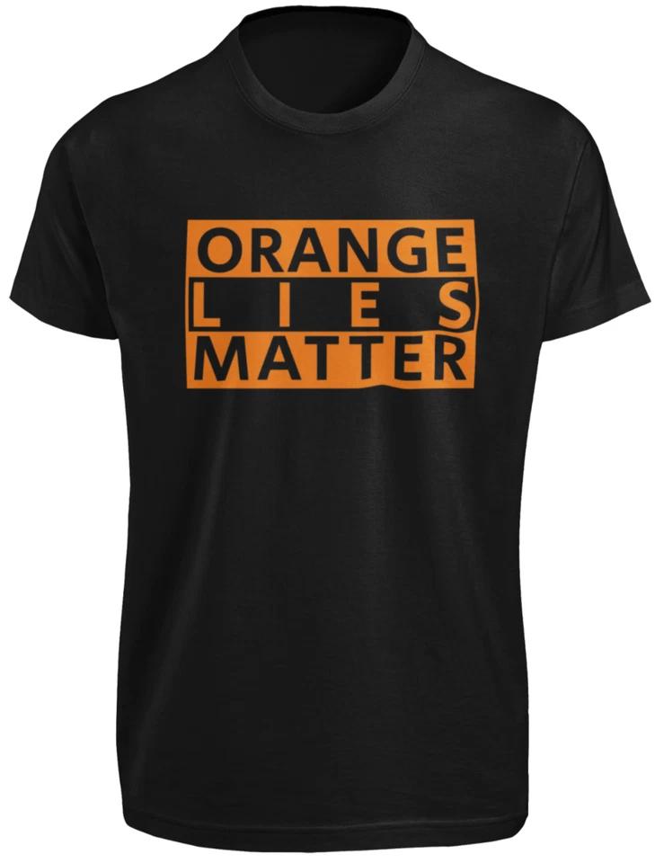 

Orange Lies Matter T-SHIRT Funny Politics Anti Trump Resist Tariffs Maga USA TEE S