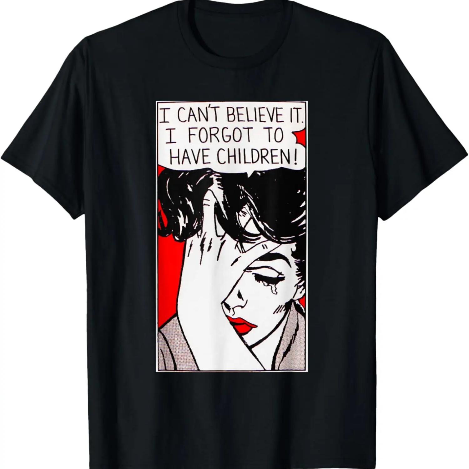 

I Can t Believe It I Forgot to Have Children T-Shirt XXXXXL чорний