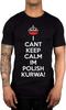 Men's I Can't Keep Calm I'm Polish Kurwa Poland T Shirt Lewandowski Polska Gift Idea Black