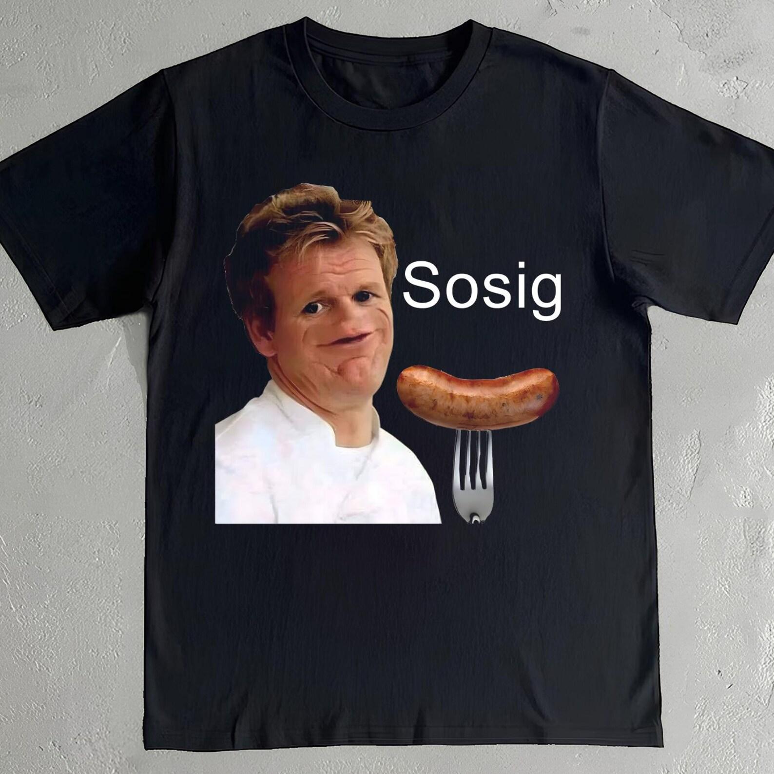 Gordon Ramsay Sosig Meme T-Shirt - Funny Chef Tee M