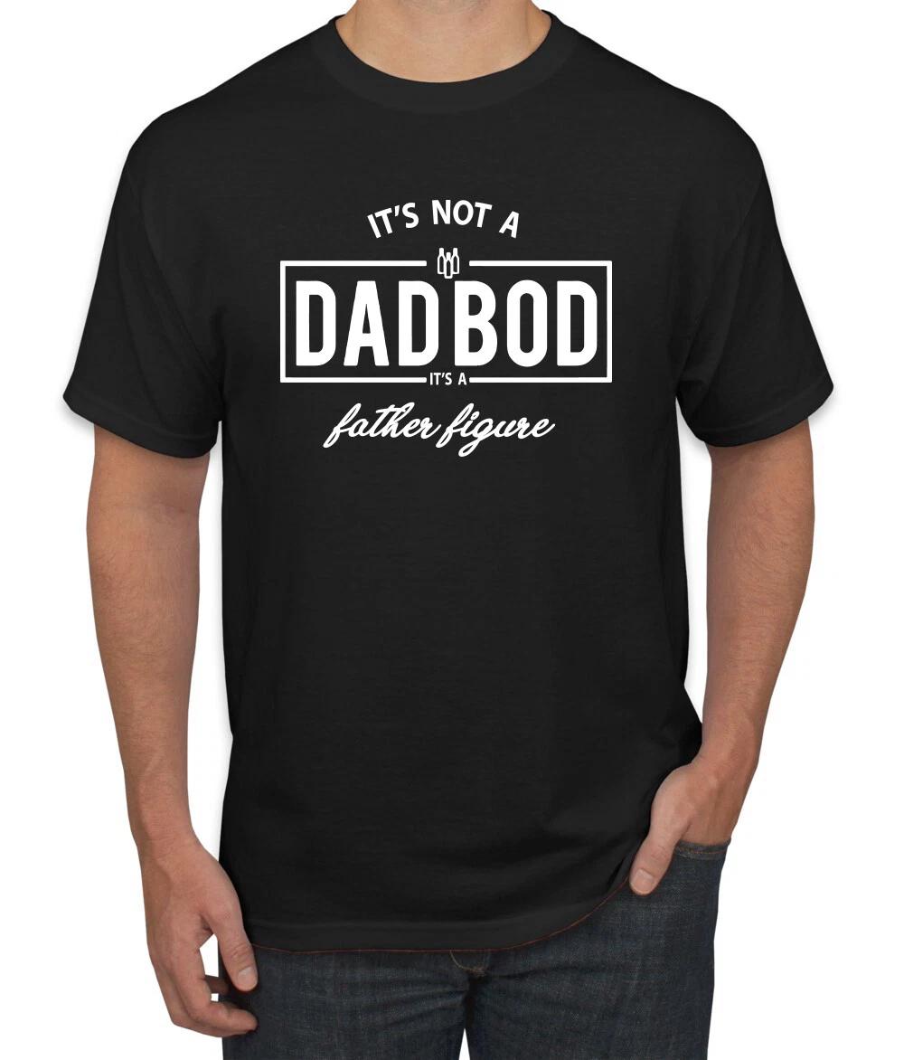 Its Not A Dad BOD Its A Father Figure Funny Husband Boyfriend Gift Men T S