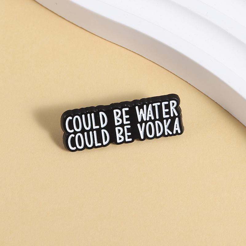 Could Be Water Could Be Vodka Enamel Pins Punk Black Brooch Lapel Badges Funny Humor Quotes Jewelry Gift for Friends