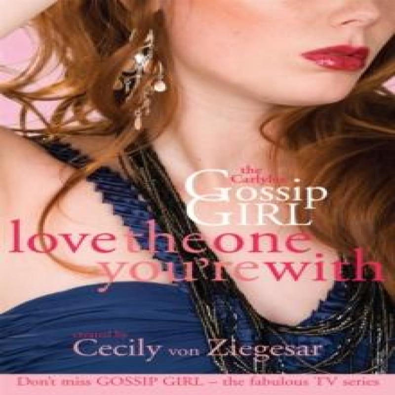Gossip Girl The Carlyles Love The One Youre With by Cecily Von... 9780755339884