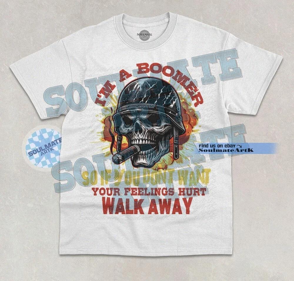 I m A Boomer T-Shirt So If You Don t Want Your Feelings Hurt Walk Away Shirt M