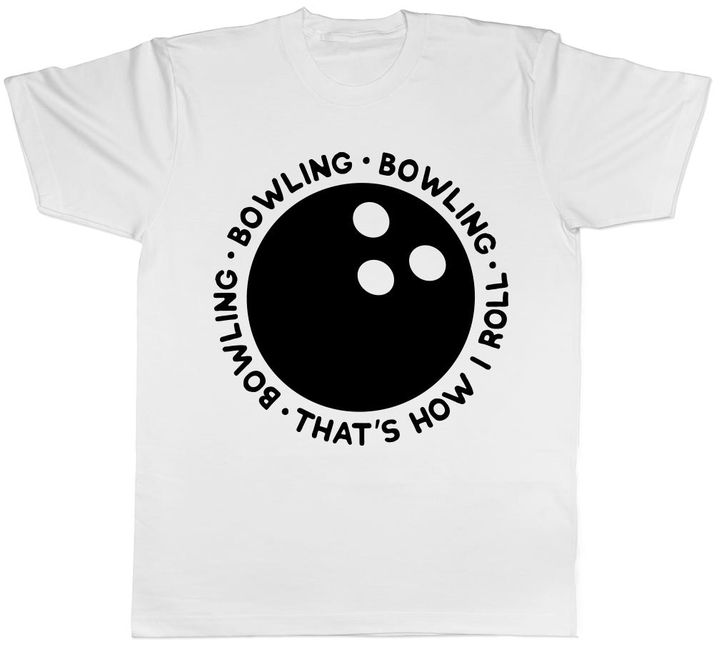 Bowling Thats How I Roll Unisexs Unisexs Ladies TShirt Tee