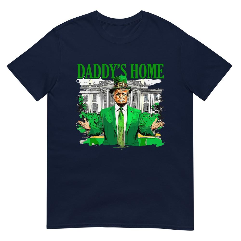 Trump Daddys Home White House St Patricks Day 2025 Tshirt
