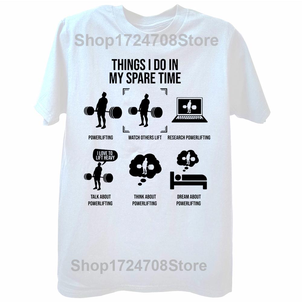 Novelty Things I Do In My Spare Time Powerlifting T Shirts Cotton Streetwear Birthday Gifts Summer Style T-shirt Mens Clothing