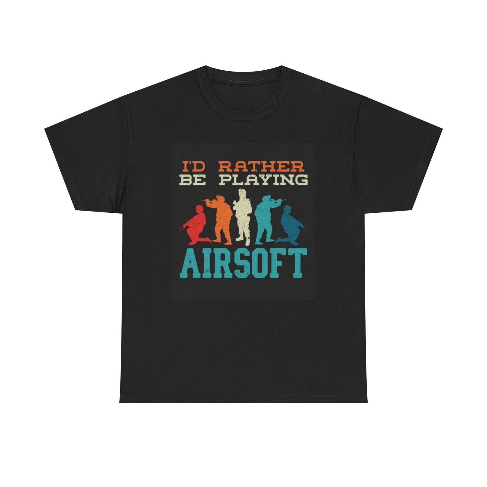 Men s and Women s T-shirts Rather Be playing Airsoft Graphic M
