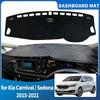 For Kia Grand Carnival Sedona YP 2015- High Quality Dashboard Cover Mat Sunshade Anti‑UV Protector Dash Pad Accessories