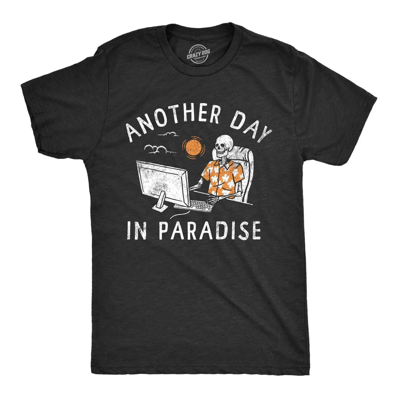 Mens Another Day In Paradise T Shirt Funny Office Job Dead Skeleton Joke Tee for M