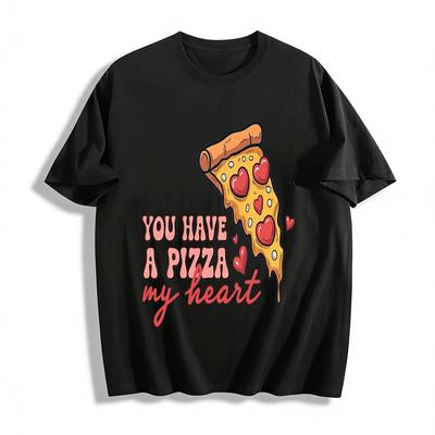 You Have A Pizza My Heart Graphic Tee Casual Couple Daily Wear Pure Cotton T-shirt