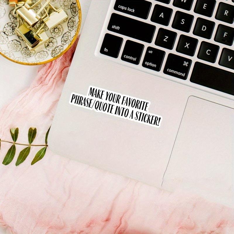 Custom Phrase/quote Sticker, Vinyl Sticker, Waterproof Sticker, Favorite Quote, Kindle Sticker, Laptop Sticker