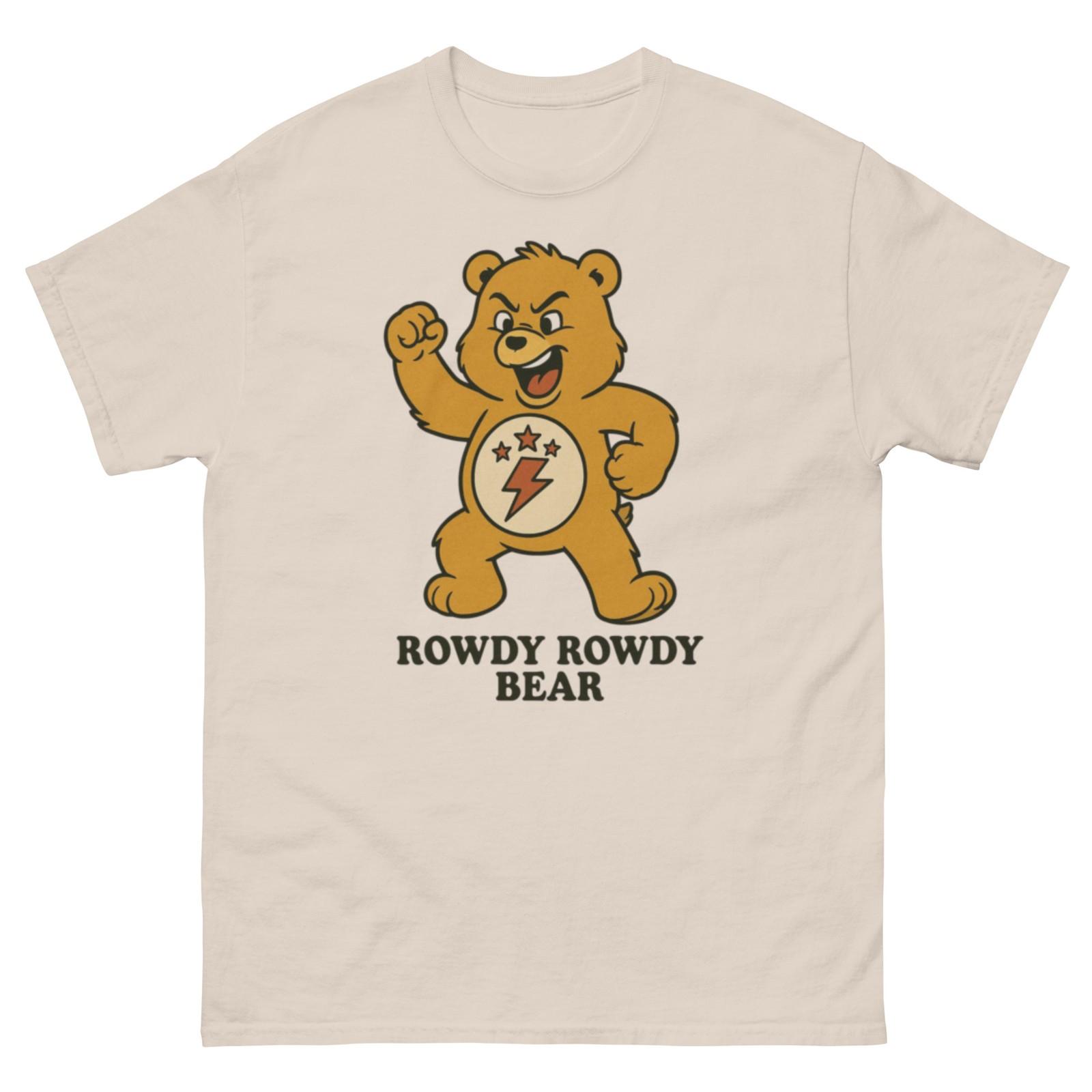Rowdy Rowdy Bear Tee, Funny Care Bear T-Shirt Mens Womens Tees Top, Care Bear Inspired Tee 3XL