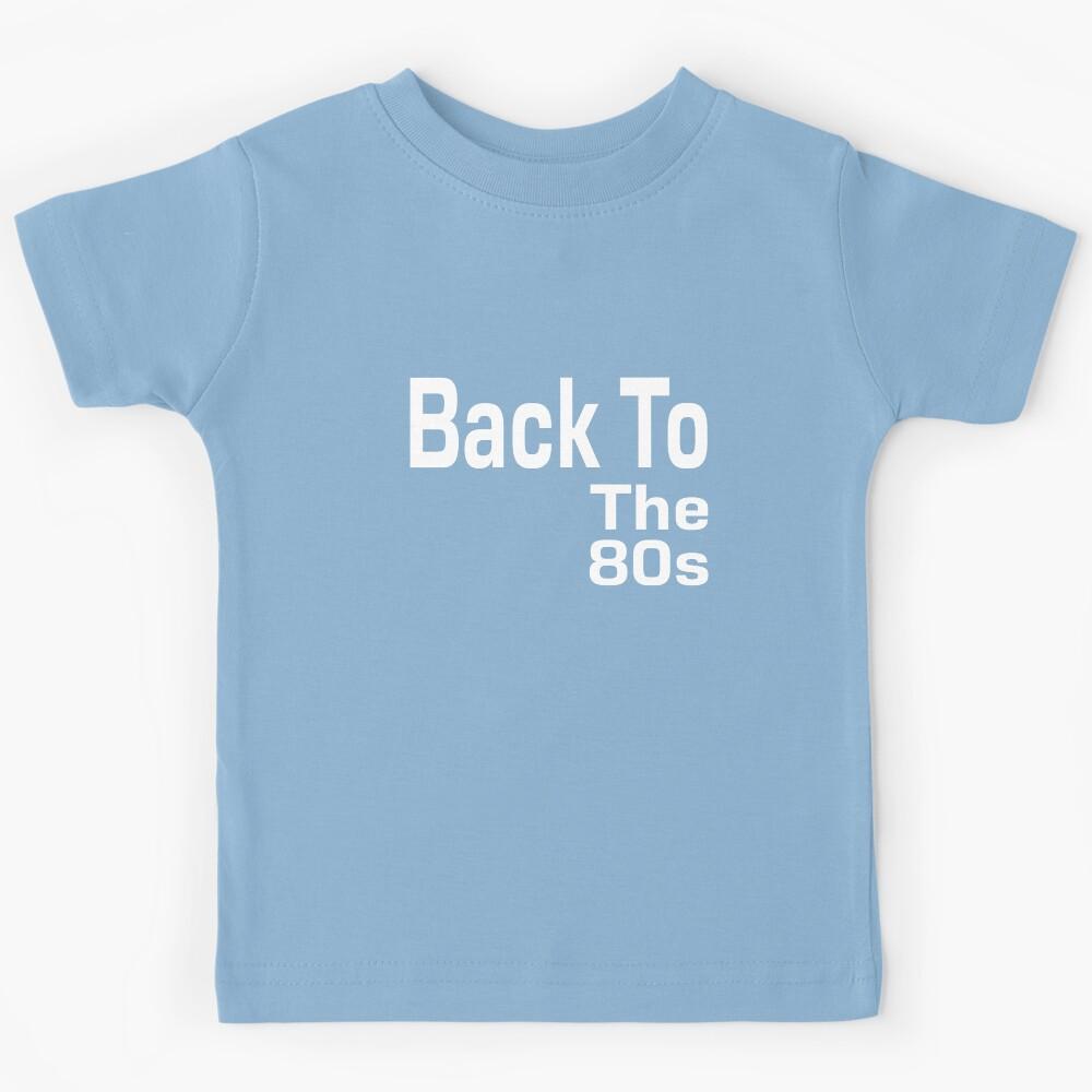 Back To The 80s Kids T-Shirt 130