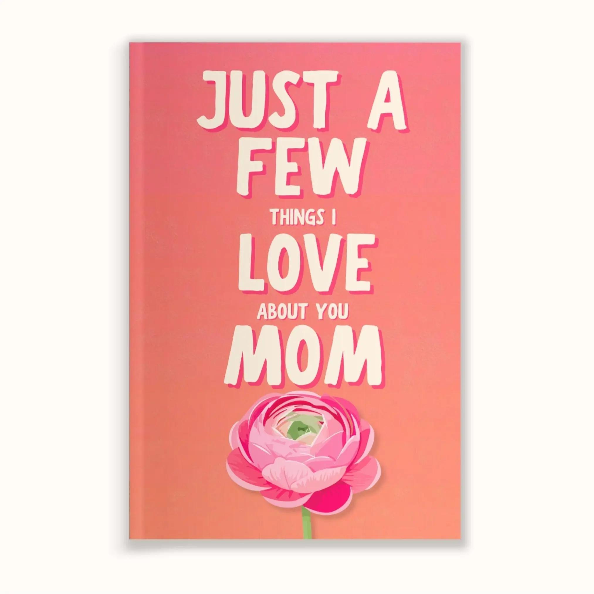 

Just a Few Things I Love About You Mom Fill-In The Blank Book Gift for Mom Journal, Meaningful Gifts for Mom, Mothers Day Gifts, Mom Birthday Gifts 1