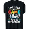 European Sizes I Paused My Game To Be Here Shirt | Men Women Kids Video Gamer T-Shirt, 2025 Summer, Short-Sleeved, Printed