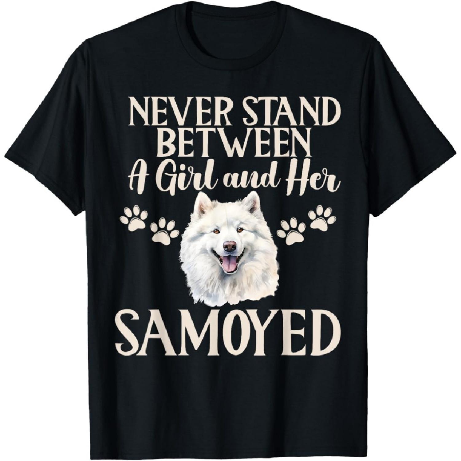 Never Stand between a Girl and her Samoyed T-Shirt S