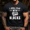 Funny Mechanic I Still Play with Blocks TShirt Perfect Gift for Boyfriend Husband Christmas or Birthday Humor Mechanic Shirt