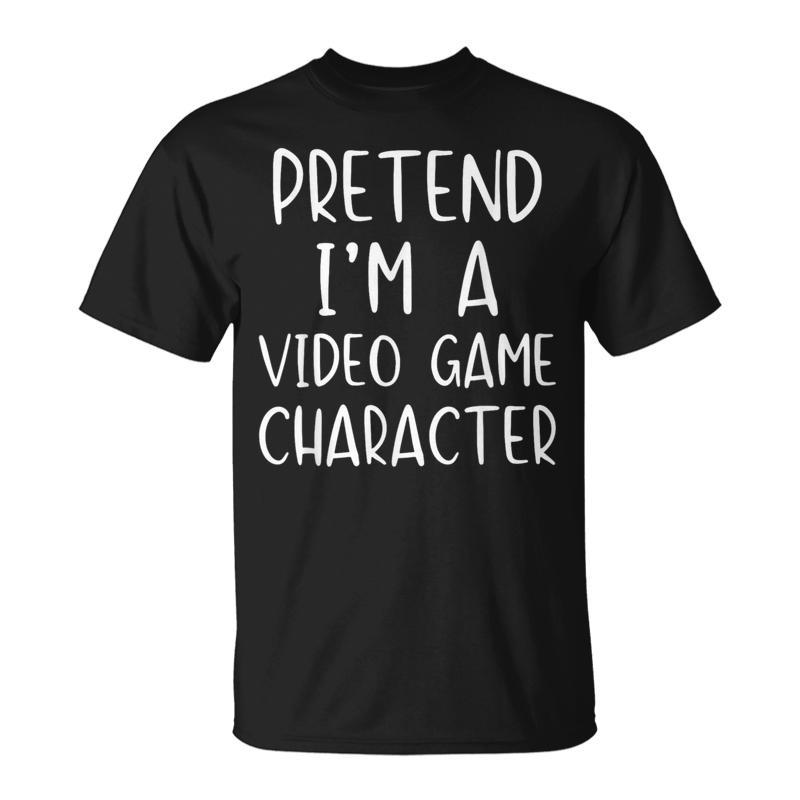 Pretend I'm A Video Game Character Costume Halloween Simple T-Shirt