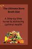 Kniha The Ultimate Bone Broth Diet : A Step-by-Step Guide To Achieving Optimal Health