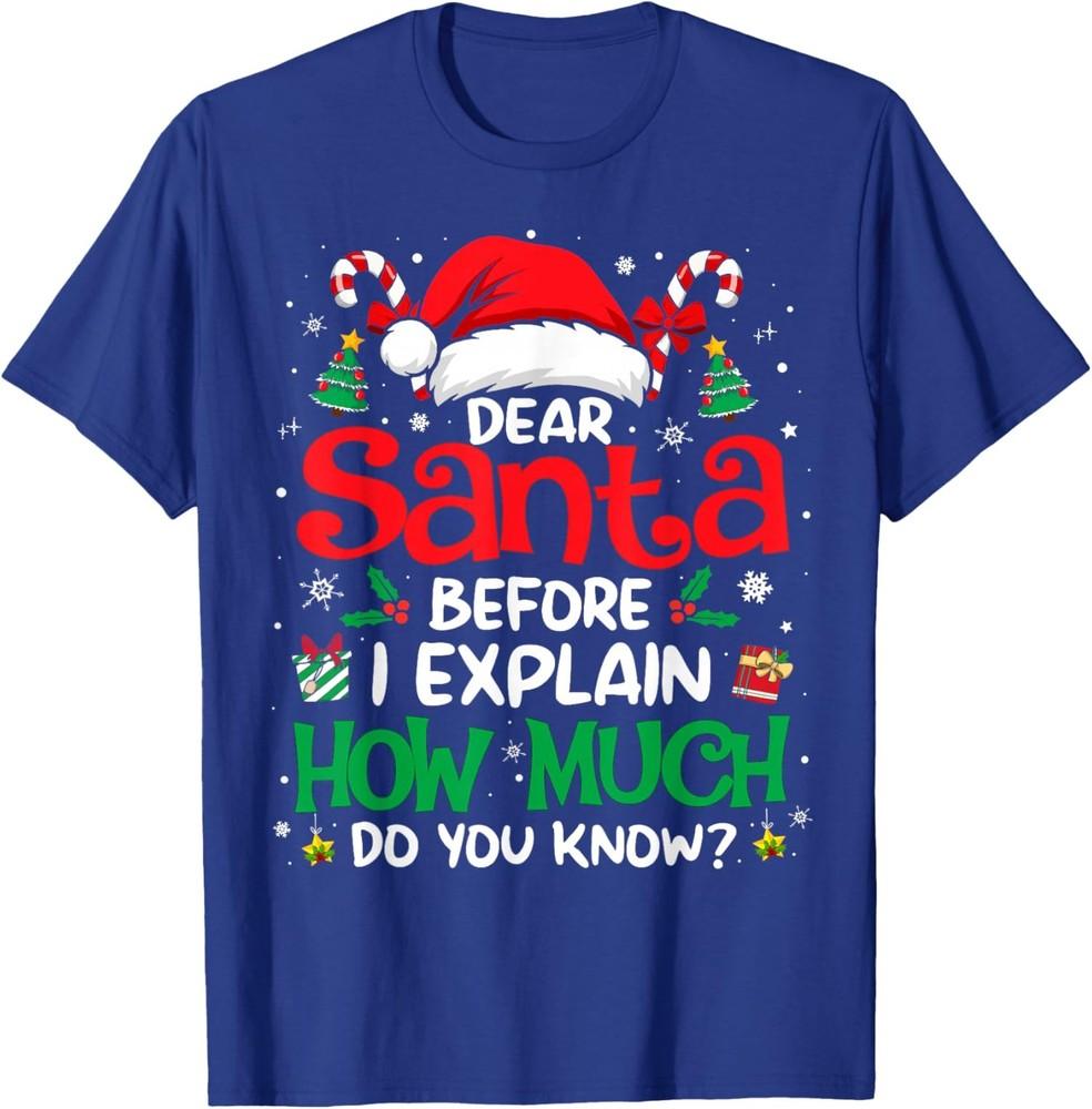 

Funny Dear Santa I Can Explain Funny Christmas Xmas T-Shirt 4XL