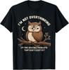 Im Not Overthinking Im Pre-Solving Problem Owl Funny Saying T-Shirt